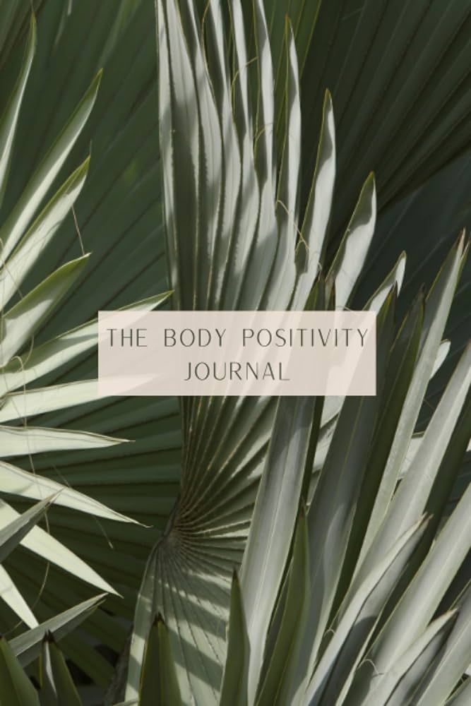 THE BODY POSITIVITY JOURNAL: Prompts For Self-Love and Positive Mindset | Amazon (US)