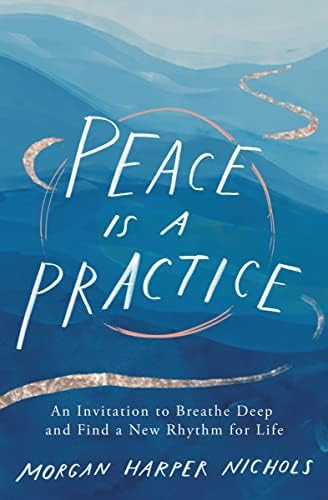 Peace Is a Practice: An Invitation to Breathe Deep and Find a New Rhythm for Life | Amazon (US)