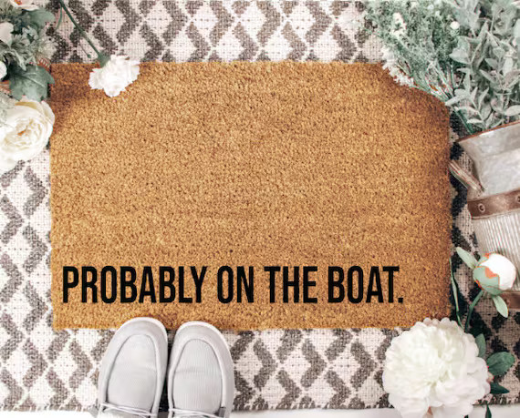 Probably on the Boat Doormat Spring Summer New Home Gifts | Etsy | Etsy (US)