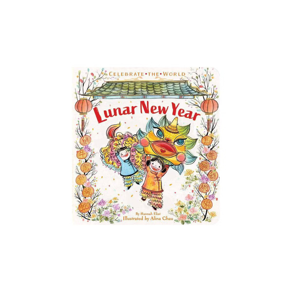 Lunar New Year - (Celebrate the World) by  Hannah Eliot (Board Book) | Target