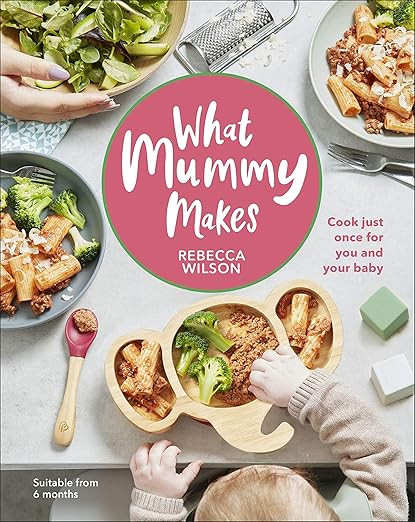 What Mummy Makes: Cook Just Once for You and Your Baby | Amazon (UK)