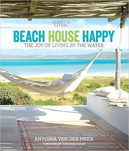 Coastal Living Beach House Happy: The Joy of Living by the Water | Amazon (US)