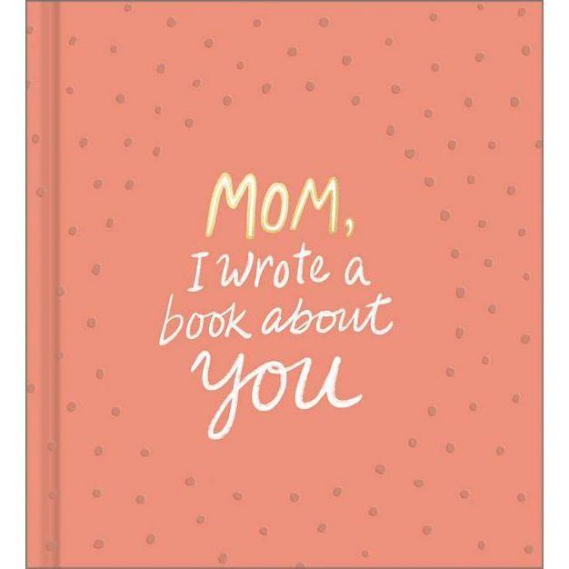 Mom, I Wrote a Book about You - (Hardcover) | Target