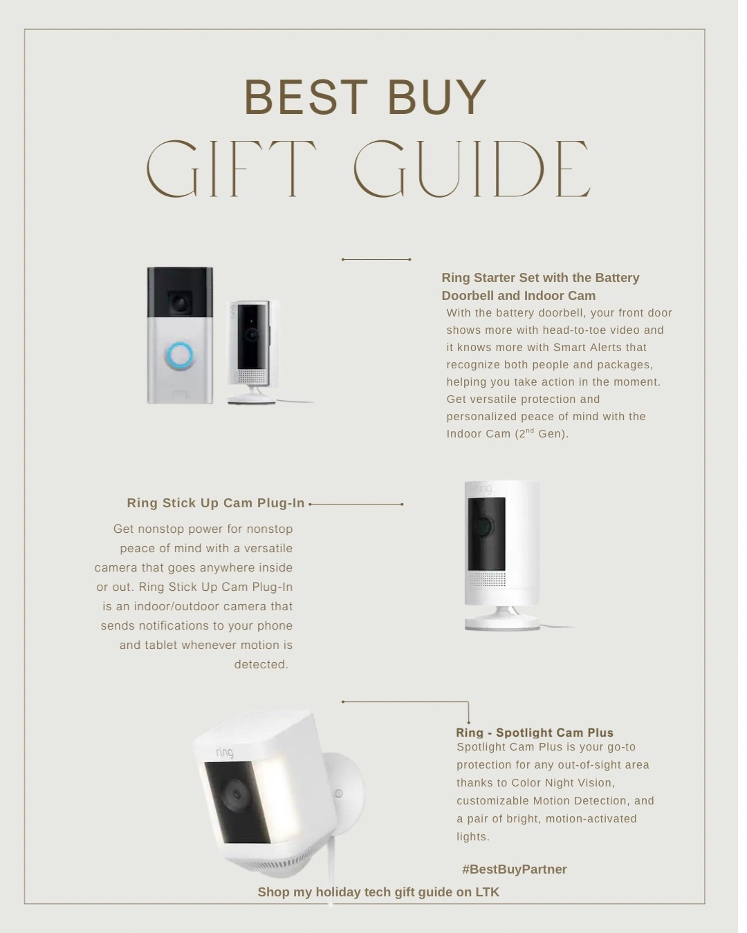 @bestbuy #BestBuyPartner 
Keep your loved ones safe and connected this holiday season. The Ring cameras make the perfect gift with peace of mind wrapped in one sleek device. Whether you’re checking in on deliveries or keeping an eye on your front door, it’s a thoughtful and practical gift anyone will appreciate.
@BestBuy has the top gifts for everyone on your list this season.
✨ Shop my holiday tech gift guide on LTK


#LTKHoliday #LTKSeasonal #LTKGiftGuide