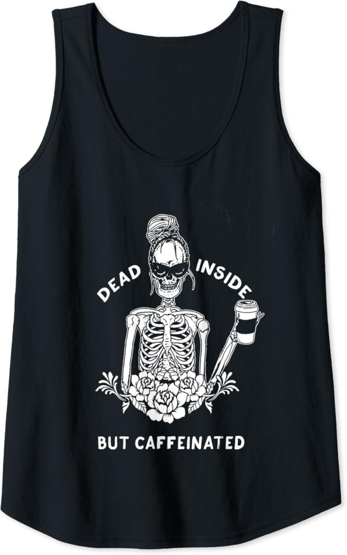 Dead Inside But Caffeinated Skeleton Flower coffee lover Tank Top | Amazon (US)