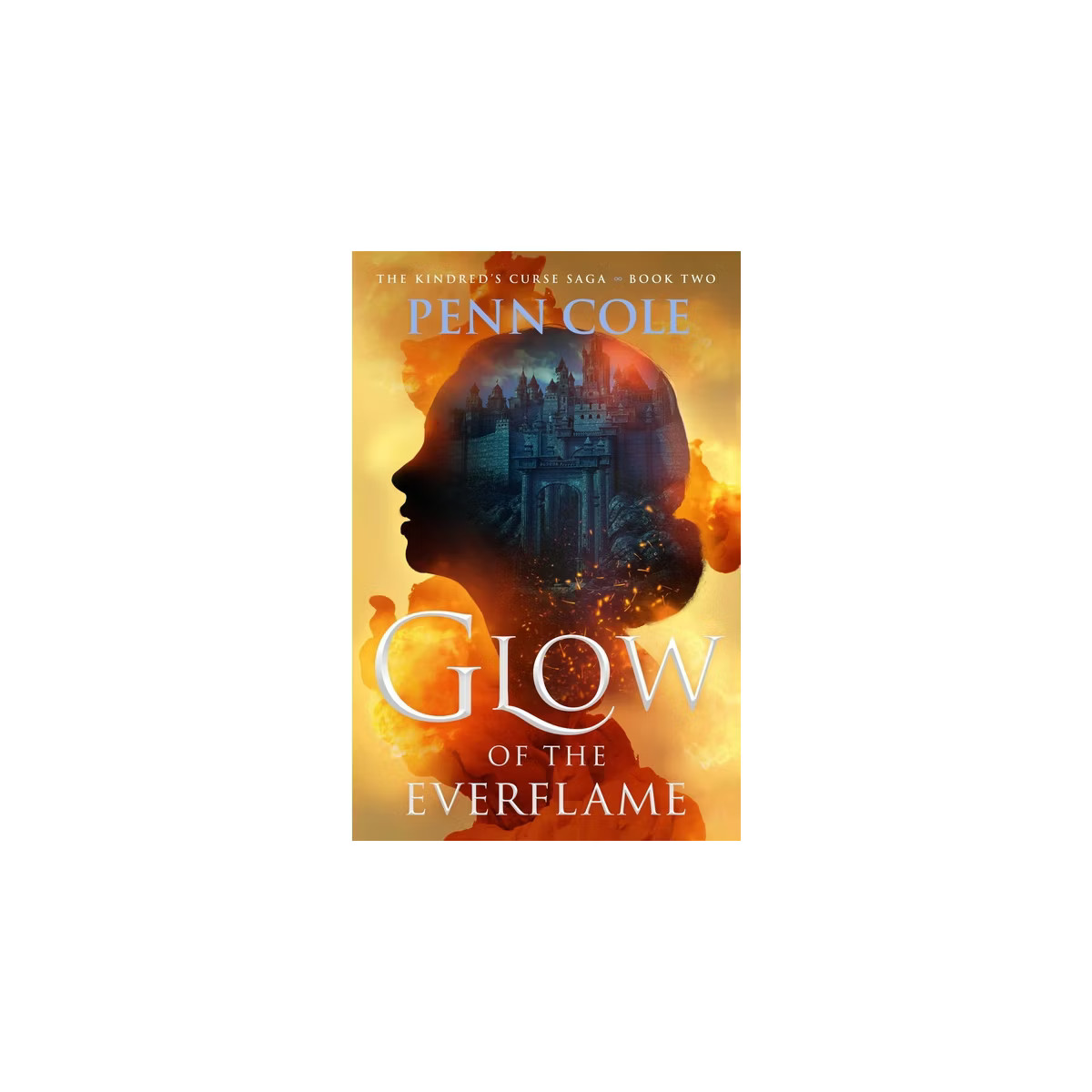 Glow of the Everflame - (The Kindred's Curse Saga) by Penn Cole (Hardcover) | Target