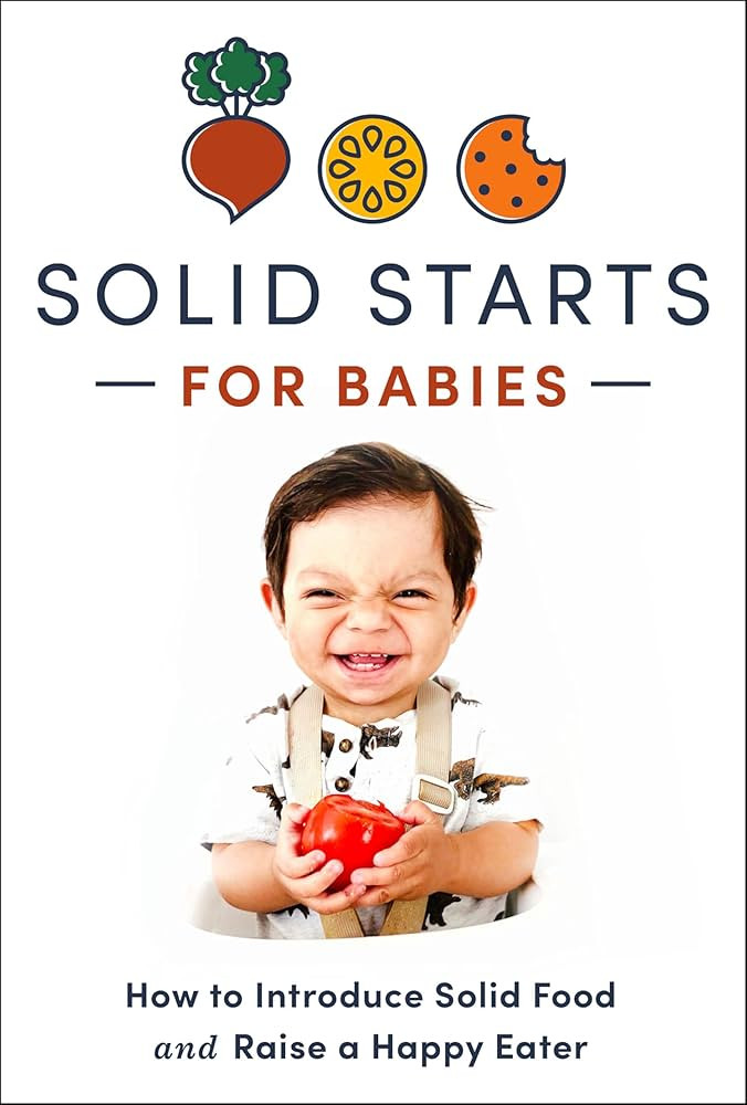 Solid Starts for Babies: How to Introduce Solid Food and Raise a Happy Eater | Amazon (US)