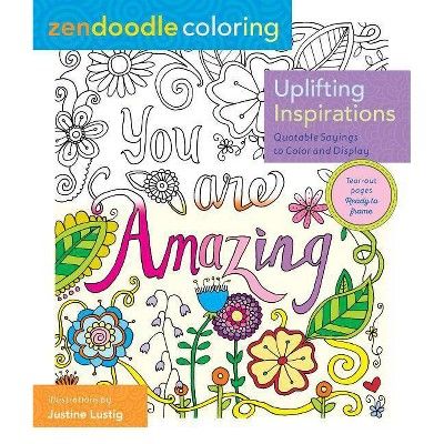 Uplifting Inspirations (Zendoodle Coloring) (Paperback)by Justine Lustig | Target