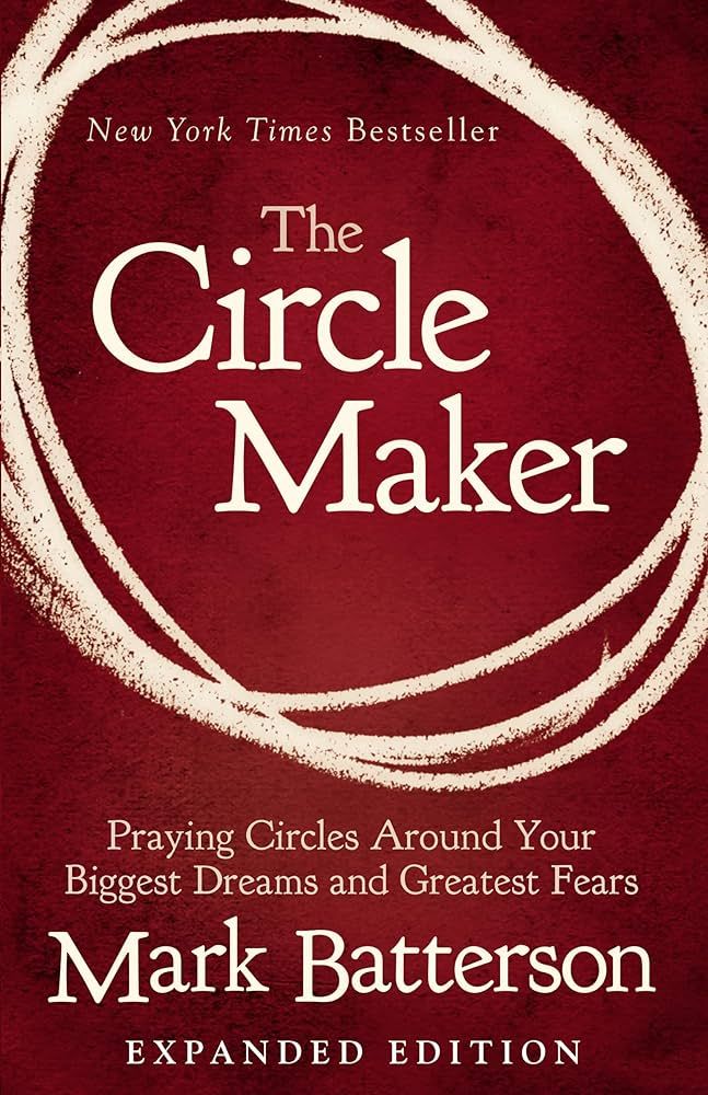 The Circle Maker: Praying Circles Around Your Biggest Dreams and Greatest Fears | Amazon (US)
