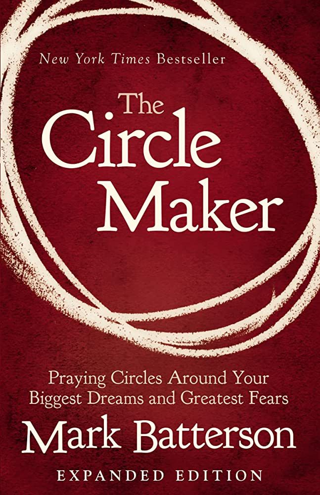 The Circle Maker: Praying Circles Around Your Biggest Dreams and Greatest Fears | Amazon (US)