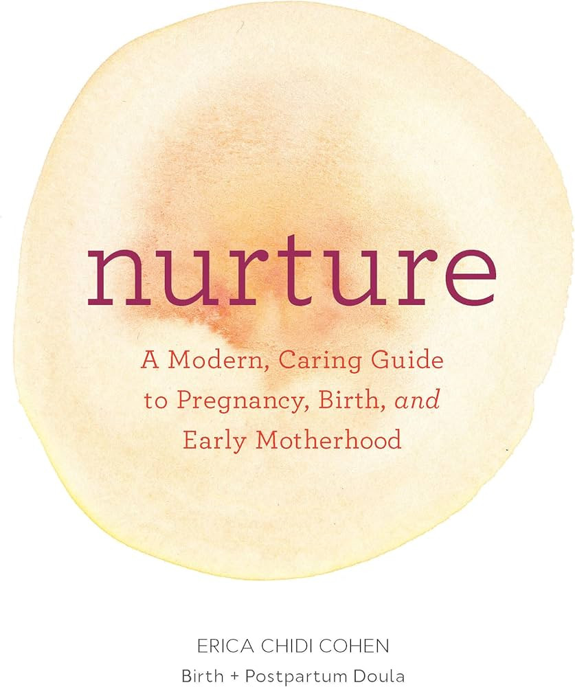 Nurture: A Modern Guide to Pregnancy, Birth, Early Motherhood―and Trusting Yourself and Your Bo... | Amazon (US)