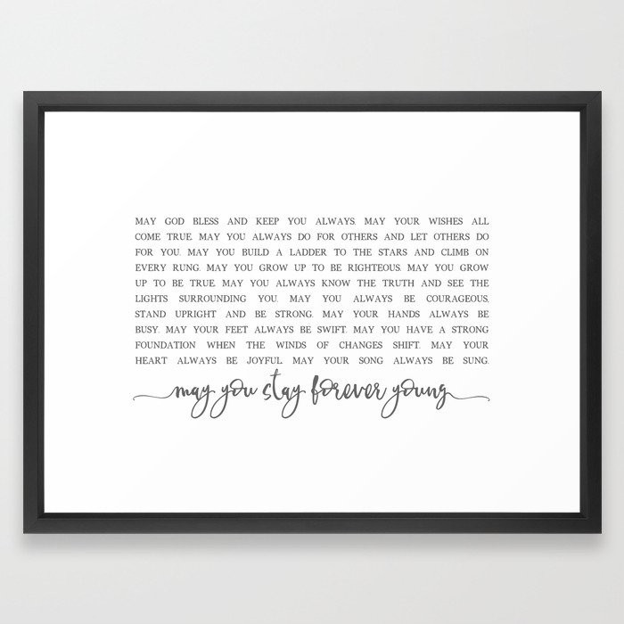 MAY YOU STAY FOREVER YOUNG by Dear Lily Mae Framed Print by DEAR LILY MAE - Vector Black - MEDIUM (G | Society6