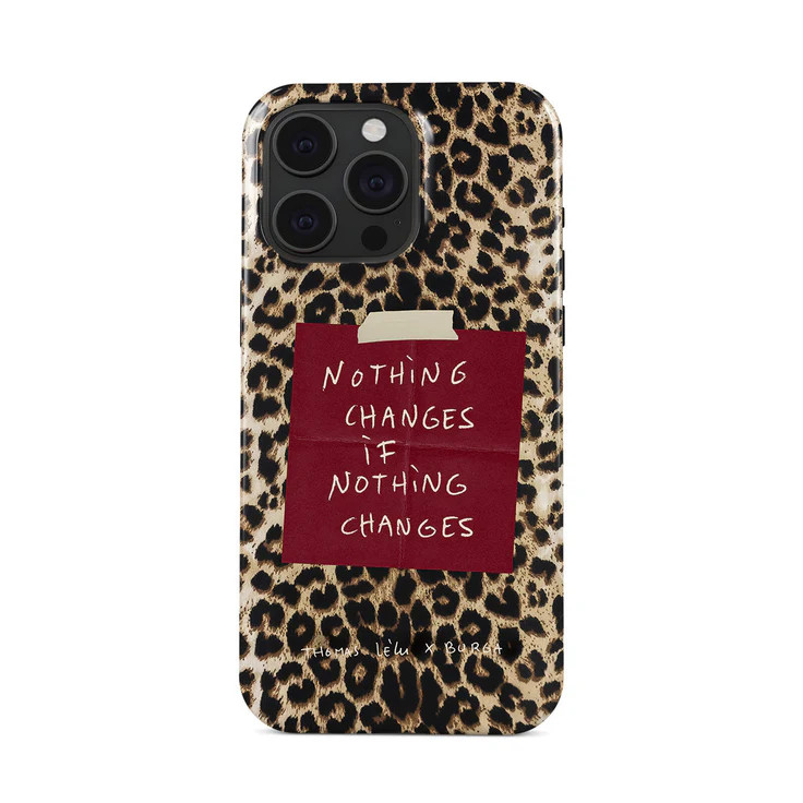 Nothing Changes - iPhone 15 Pro Case | BURGA