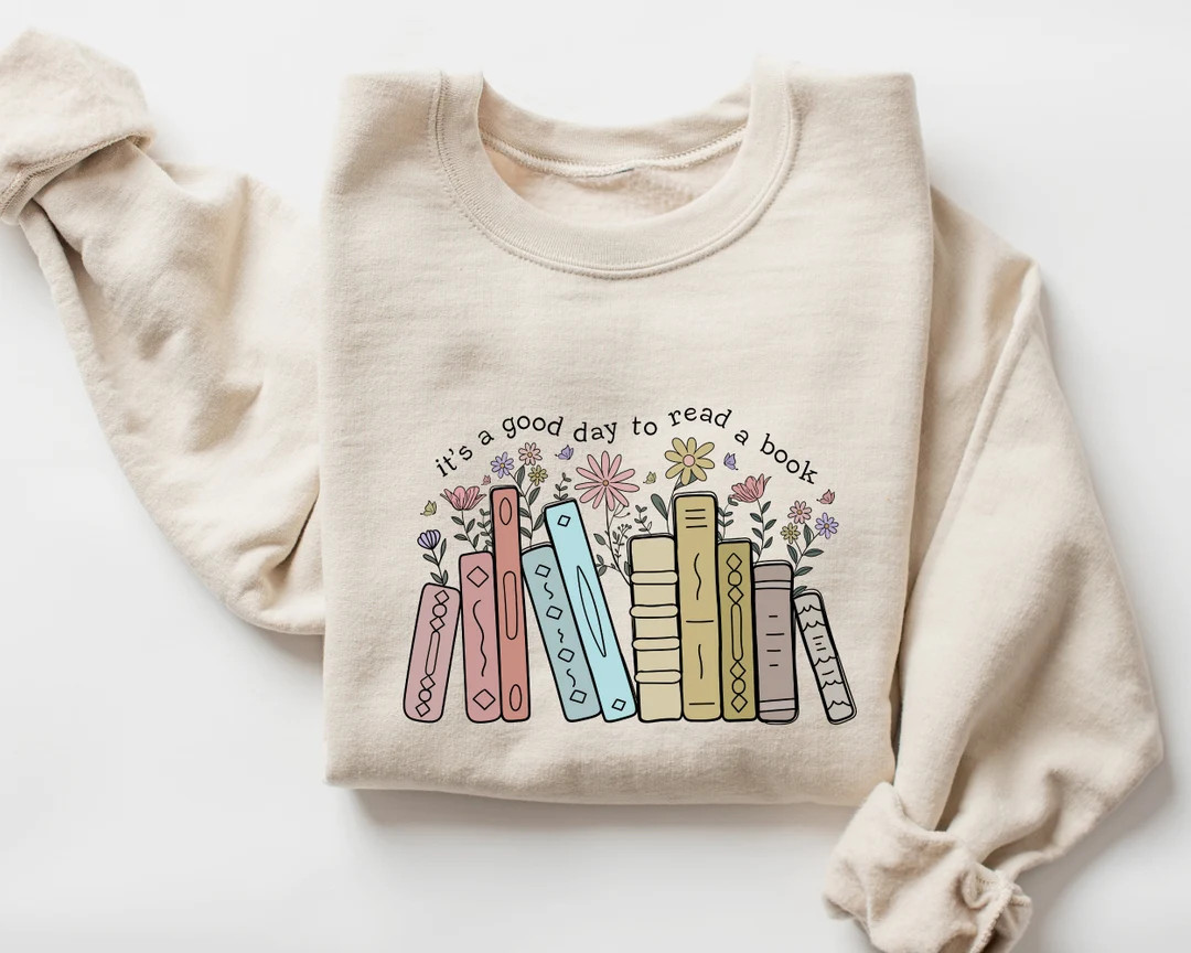 Its A Good Day To Read A Book Sweatshirt and Hoodie, Teacher Shirt, Teach Shirt, Bookish Shirt, B... | Etsy (US)