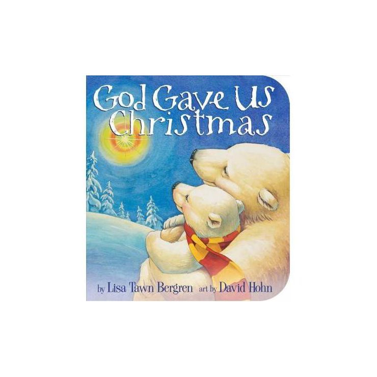 God Gave Us Christmas -  BRDBK by Lisa Tawn Bergren (Hardcover) | Target