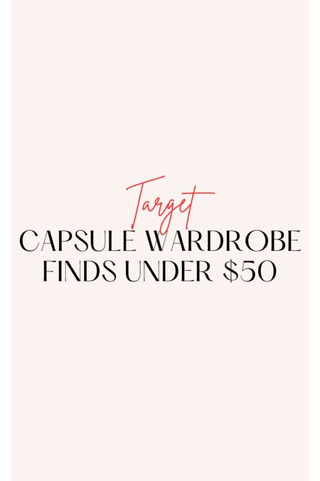 Target capsule wardrobe pieces under $50

#LTKunder100 #LTKunder50 #LTKstyletip