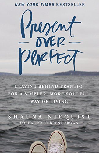 Present Over Perfect: Leaving Behind Frantic for a Simpler, More Soulful Way of Living | Amazon (US)