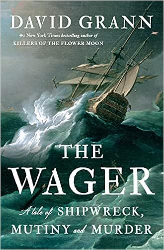 The Wager: A Tale of Shipwreck, Mutiny and Murder     Hardcover – April 18, 2023 | Amazon (US)