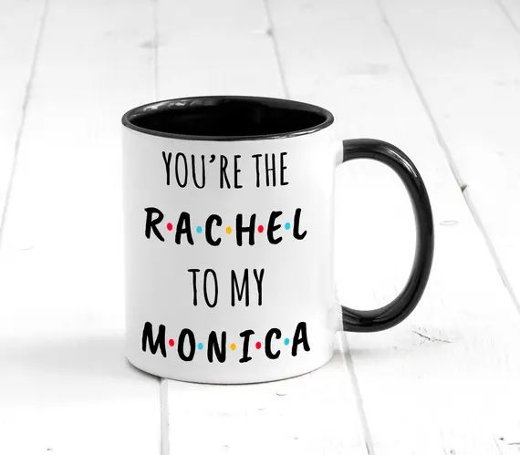 You're The Rachel To My Monica Mug, Best Friend Gift, Friends Inspired, Friend Mug, Cute Mugs, Fu... | Etsy (CAD)