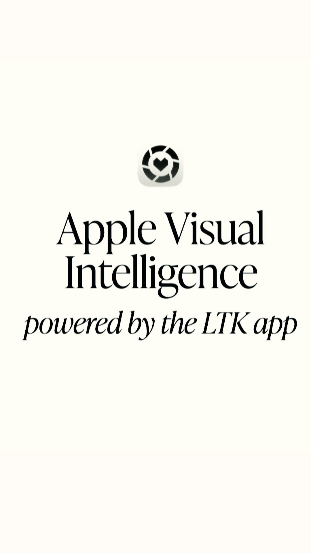 📱 LTK + Apple Visual Intelligence

Thanks to LTK's Visual Intelligence integration, every screenshot is a doorway to instant inspo  

👉 Try it now in the LTK app.