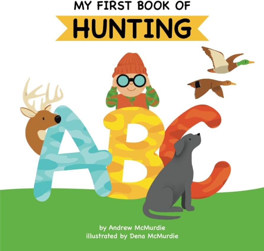My First Book of Hunting ABC: A Rhyming Alphabet Primer for Children About Hunting and Outdoor Li... | Amazon (US)