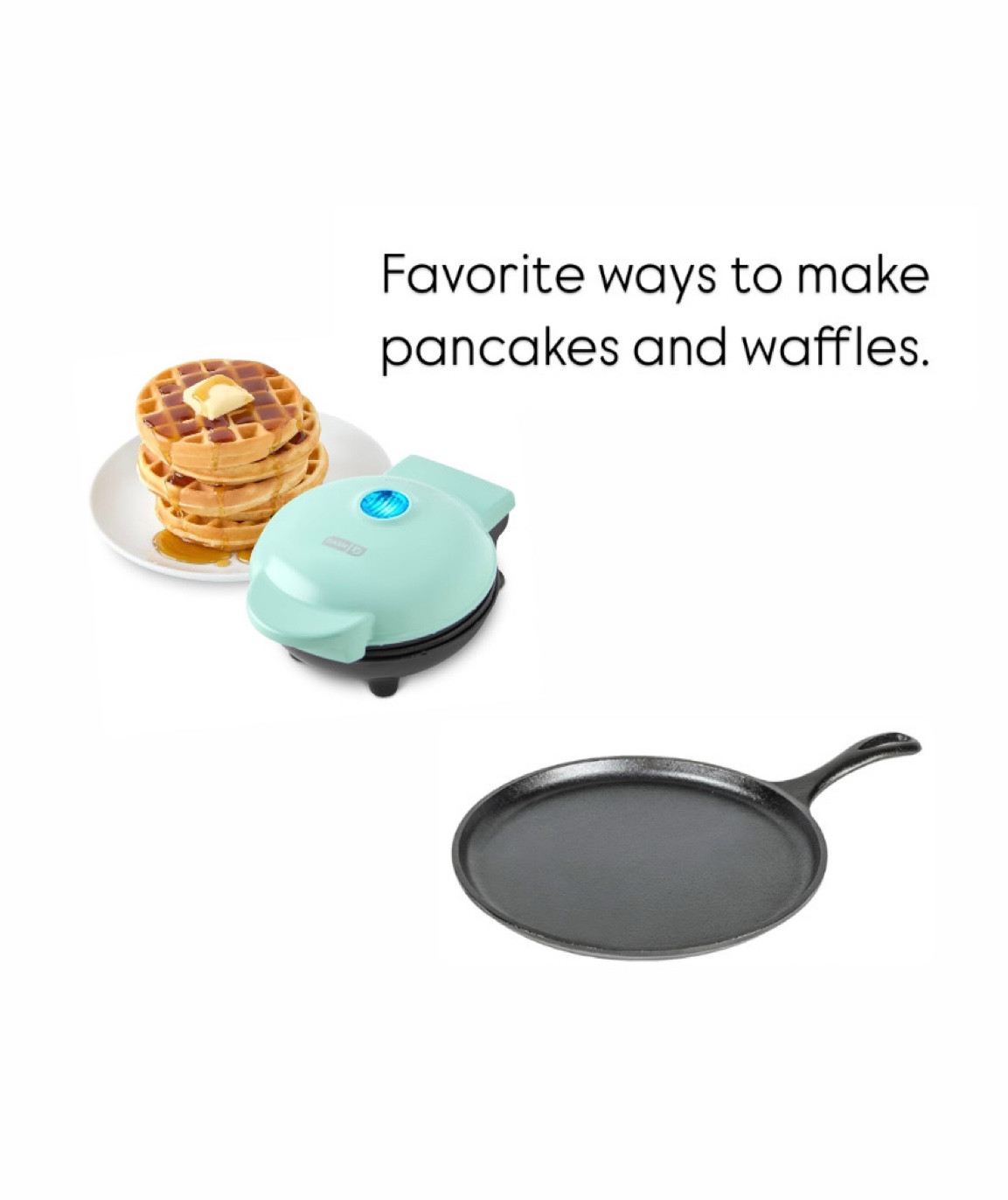 These are my go to’s for making pancakes and waffles. We use our cast iron every day for tons of things, and our waffles maker gets used 2-3 times a week. 

#LTKFamily #LTKHome #LTKKids