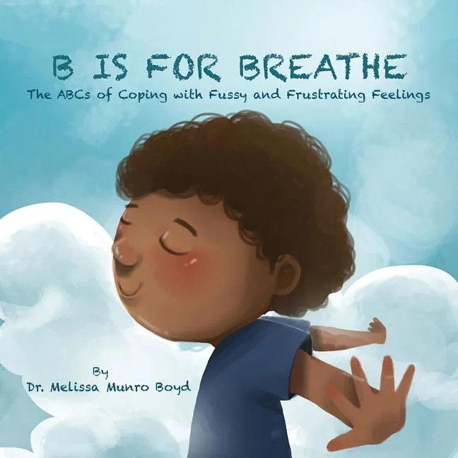 B is for Breathe : The ABCs of Coping with Fussy & Frustrating Feelings (Paperback) - Walmart.com | Walmart (US)