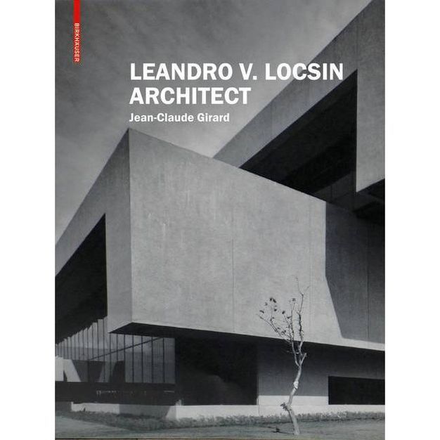 Leandro V. Locsin - Architect - by  Jean-Claude Girard (Hardcover) | Target