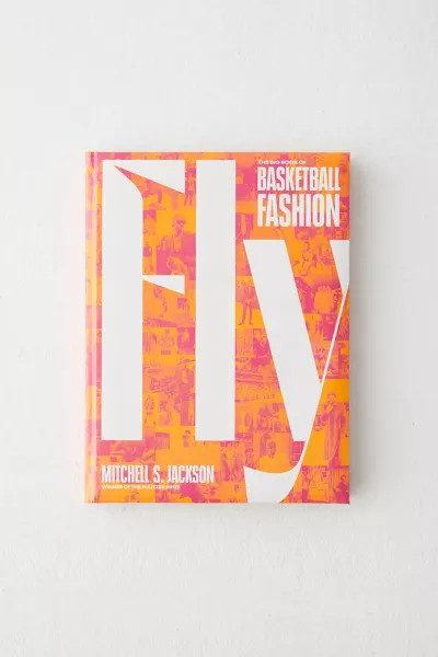 Fly: The Big Book Of Basketball Fashion By Mitchell Jackson | Urban Outfitters (US and RoW)