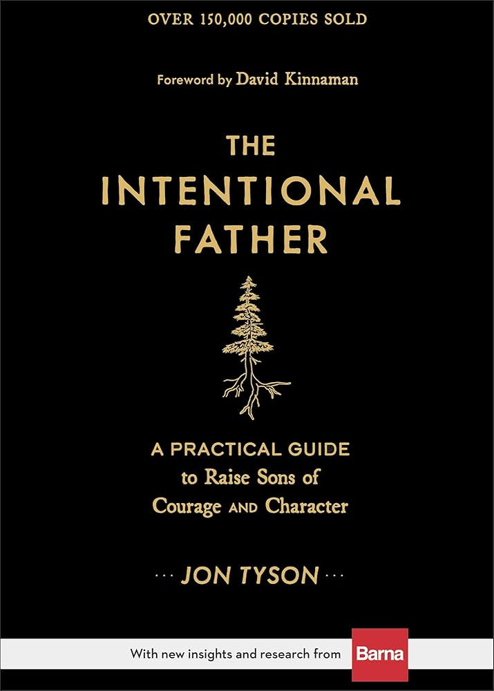 The Intentional Father: A Practical Guide to Raise Sons of Courage and Character (Parenting Boys ... | Amazon (US)