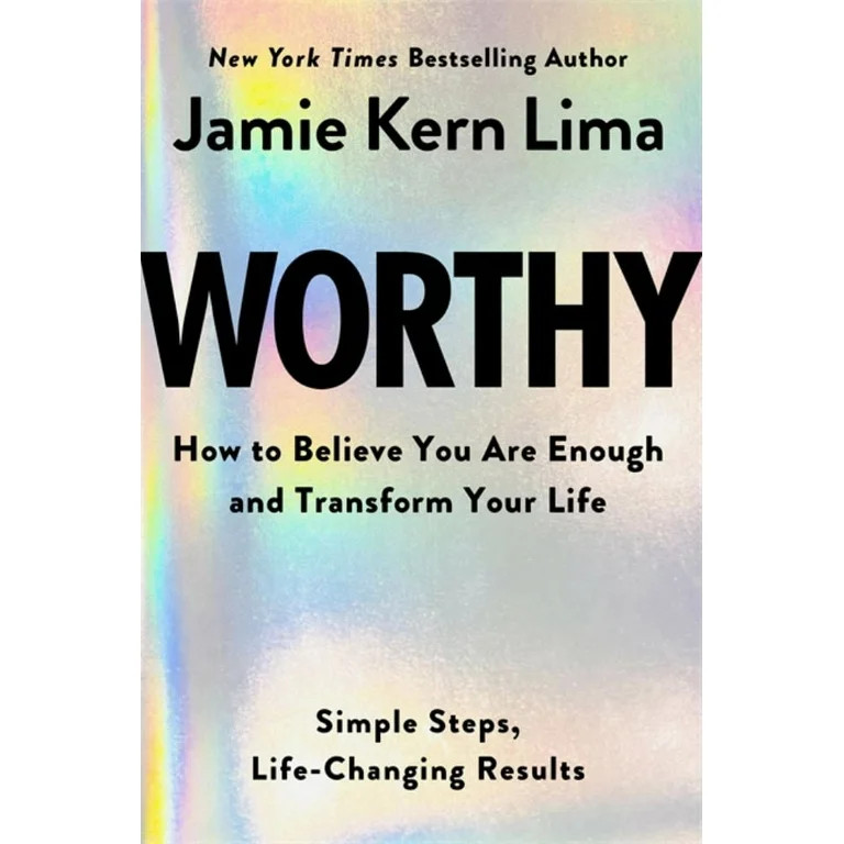 Worthy: How to Believe You Are Enough and Transform Your Life (Hardcover) | Walmart (US)