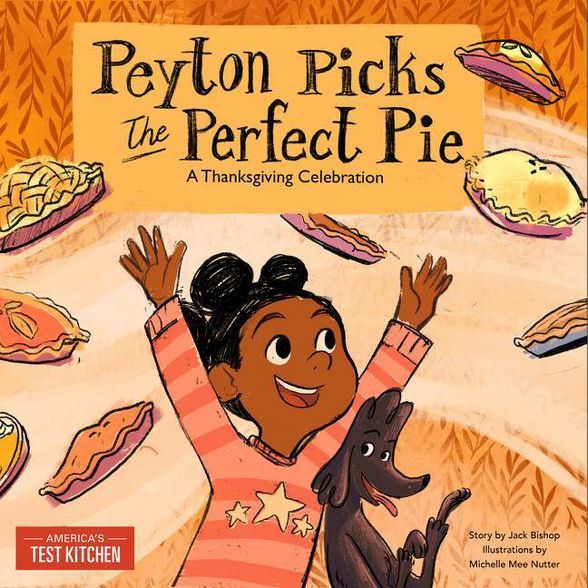 Peyton Picks the Perfect Pie - by America's Test Kitchen Kids (Hardcover) | Target