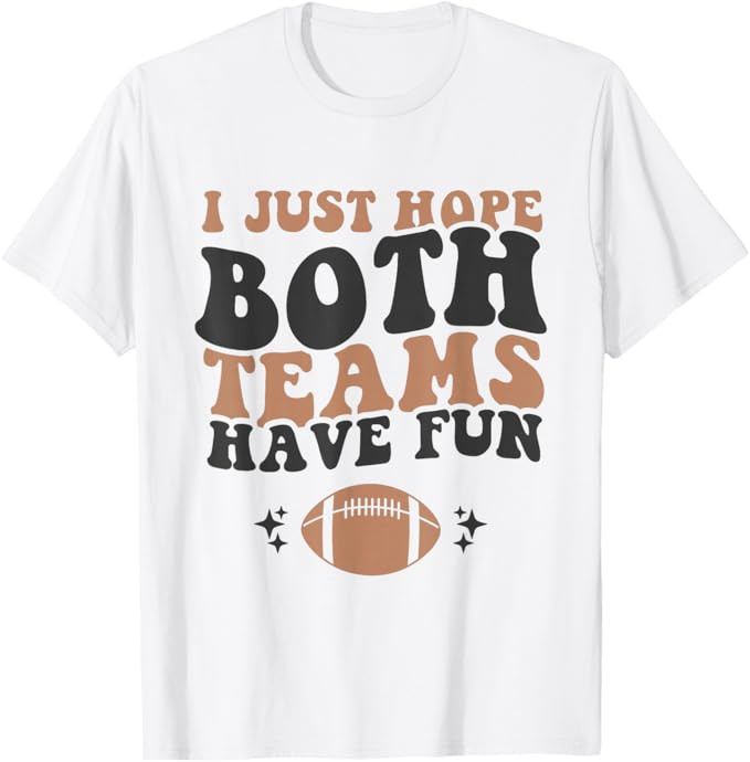 I just Hope Both Teams Have Fun Funny American Football T-Shirt | Amazon (US)