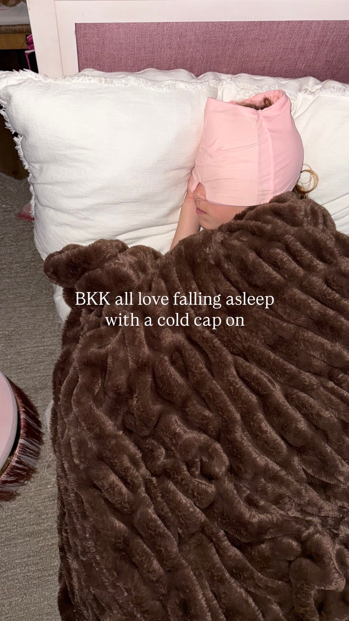 BKK all love falling asleep with a cold cap on
