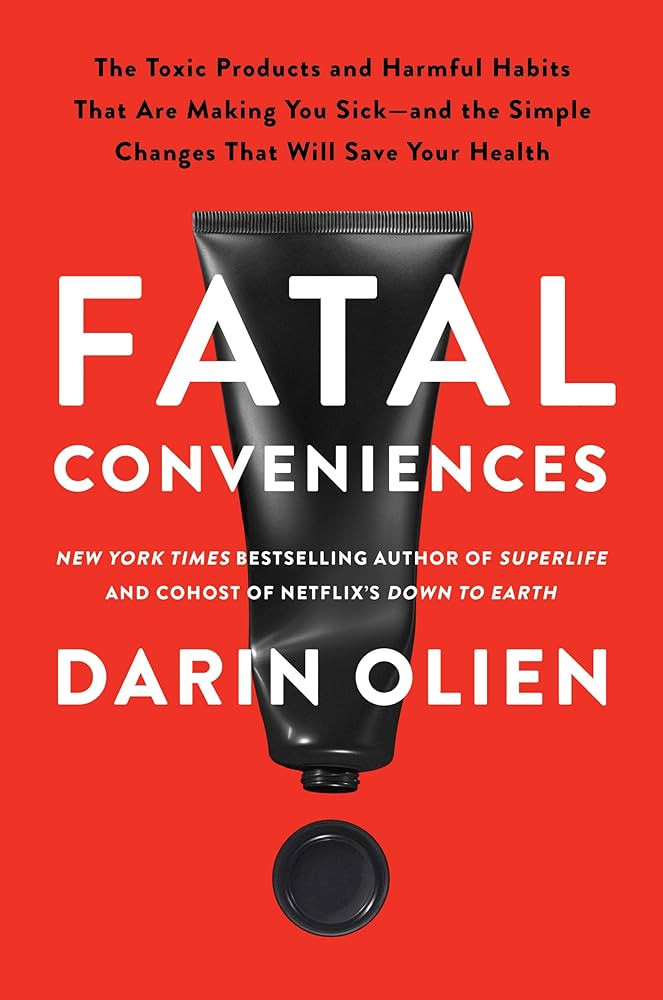 Fatal Conveniences: The Toxic Products and Harmful Habits That Are Making You Sick―and the Simp... | Amazon (US)