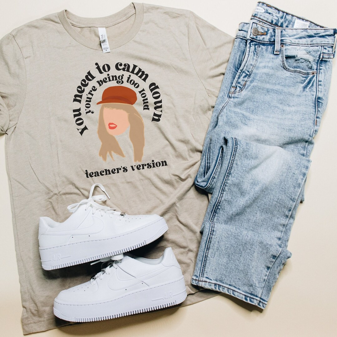 You Need To Calm Down You're Being Too Loud | Teacher Shirt | Teacher's Version | Swiftie Teacher... | Etsy (US)