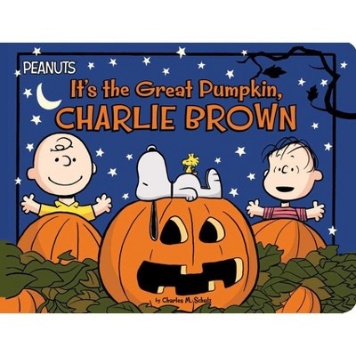 It's the Great Pumpkin, Charlie Brown - (Peanuts) by  Charles M Schulz (Board Book) | Target