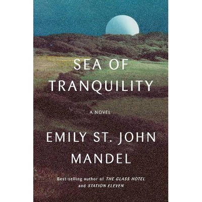 Sea of Tranquility - by Emily St John Mandel (Hardcover) | Target