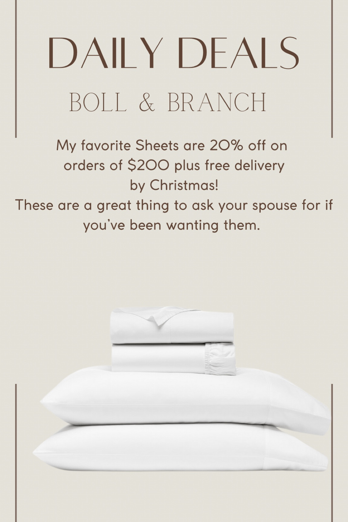 20% off your purchase of $200 at Boll & Branch, & you get it by Christmas! 
I didn’t want to love these sheets, but I LOVE these sheets! They’re the perfect gift to ask your spouse for if you’ve been wanting them,  but are hesitant to spend so much on sheets.

#LTKsalealert #LTKGiftGuide #LTKHoliday