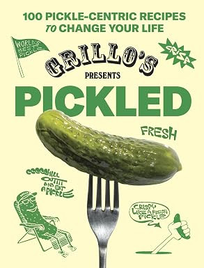 Grillo's Presents Pickled: 100 Pickle-centric Recipes to Change Your Life      Hardcover – July... | Amazon (US)