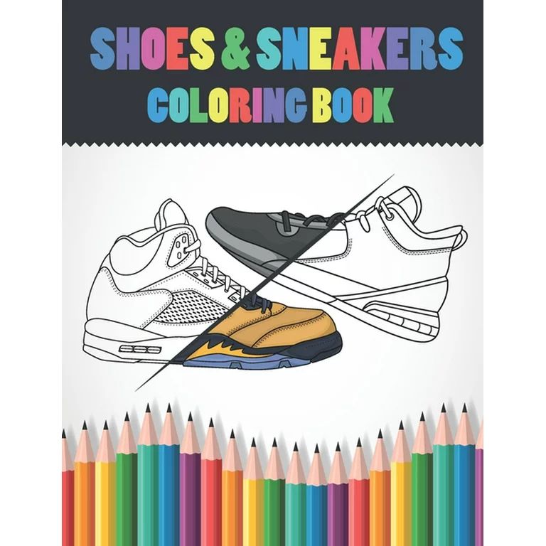 Shoes & Sneakers Coloring Book : Sneakerhead Coloring Pages For Kids, Adults &Teen Boys - Fashion... | Walmart (US)