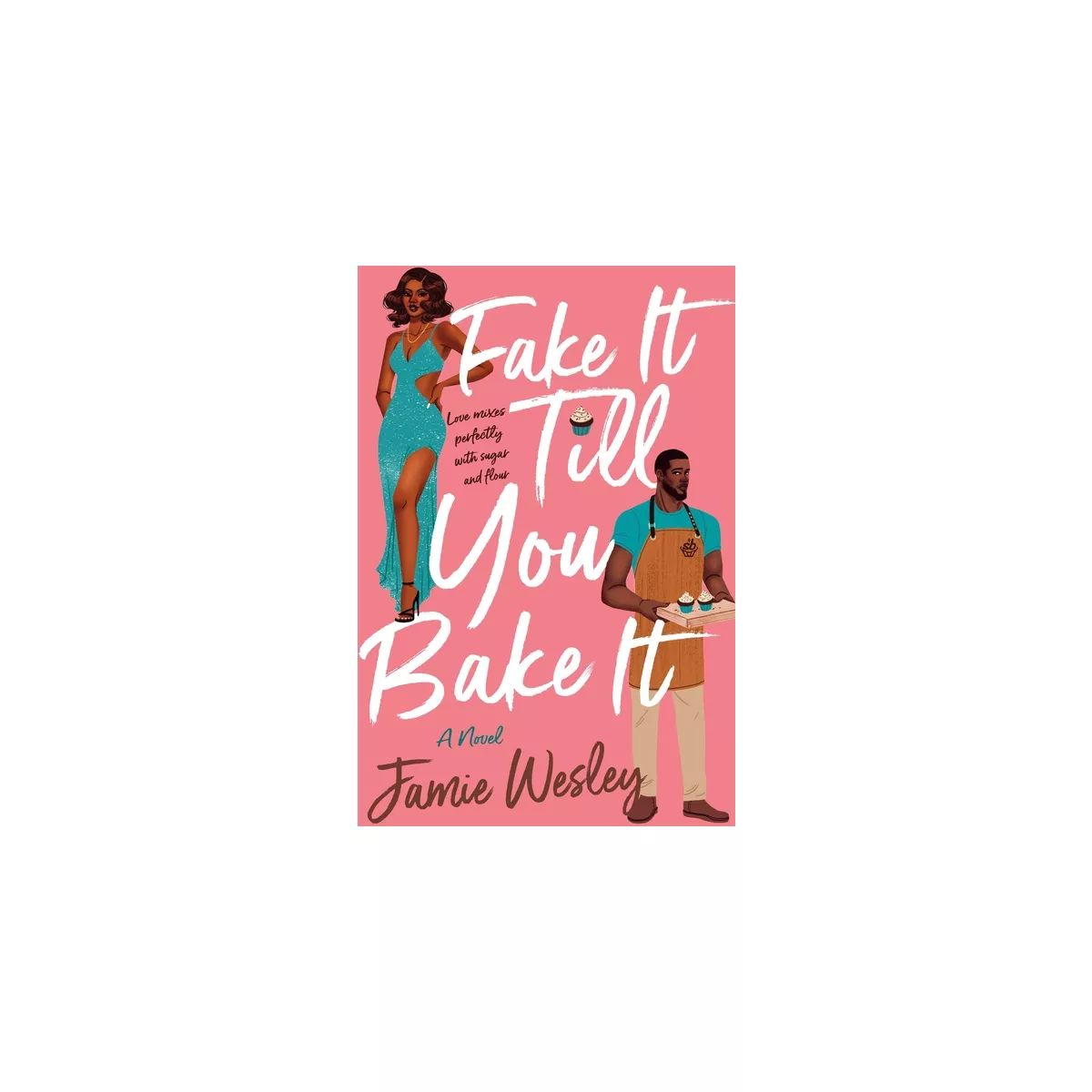 Fake It Till You Bake It - by  Jamie Wesley (Paperback) | Target