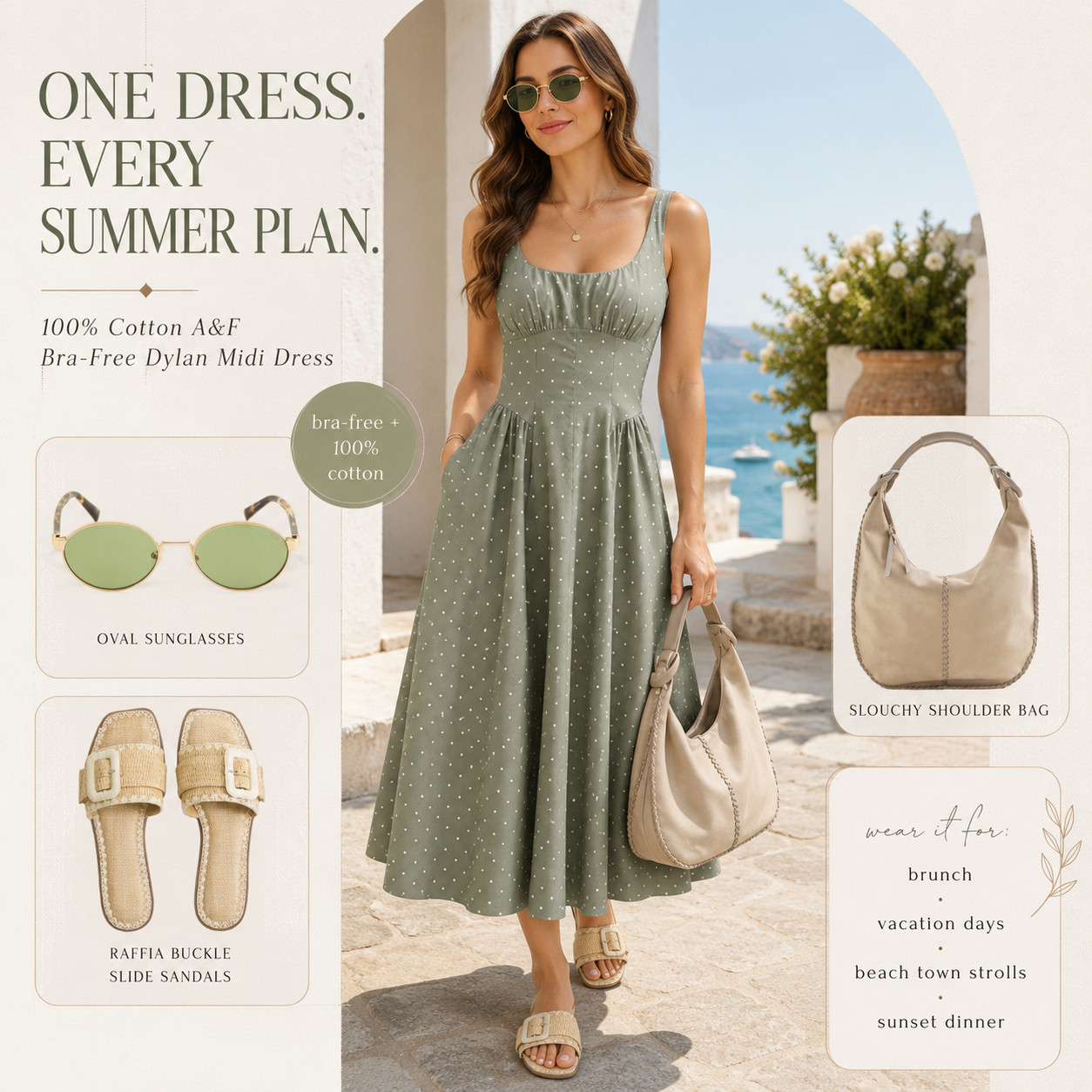 @abercrombie & Fitch Summer | 100% Cotton Bra-Free Dylan Midi Dress

This is the Abercrombie dress that makes summer getting-ready feel effortless!! ☀️ 

The 100% Cotton A&F Bra-Free Dylan Midi Dress is the kind of easy, flattering, throw-on-and-go piece that instantly looks polished for brunch, vacation days, beach town strolls, resort mornings, sunset dinners, weekend plans, and every warm-weather moment where you want to look cute without overthinking your outfit.

The bra-free design makes it so easy to wear, the 100% cotton fabric keeps it breathable for summer, and the midi length gives that elevated, feminine look that feels casual enough for daytime but pretty enough for dinner. 

Styled with oval sunglasses, raffia buckle slide sandals, and a slouchy shoulder bag, the whole outfit feels coastal, soft, and expensive-looking without being fussy.

This is exactly why a good summer dress is worth grabbing now — it solves the “I have nothing to wear” problem in one piece. No matching sets, no complicated layers, no outfit stress. 

Just one breezy cotton midi dress that you can wear on repeat, style multiple ways, and pack for every trip. Easy, flattering, vacation-ready, and so wearable — this is the dress your summer closet will actually use.

📌 SAVE this for the Abercrombie cotton midi dress that works for every summer plan from brunch to beach towns to sunset dinner.

↓ Everything is linked!

#LTKActive #LTKSaleAlert #LTKTravel