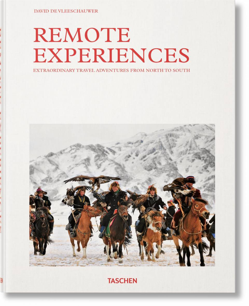 Remote Experiences. Extraordinary Travel Adventures from North to South | TASCHEN