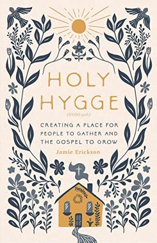 Holy Hygge: Creating a Place for People to Gather and the Gospel to Grow | Amazon (US)