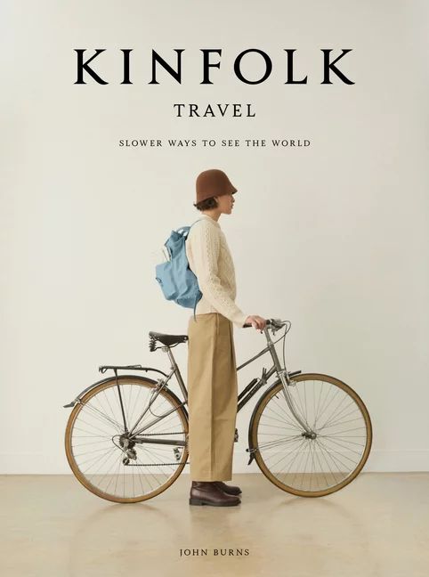 Kinfolk: Kinfolk Travel : Slower Ways to See the World (Hardcover) | Walmart (US)