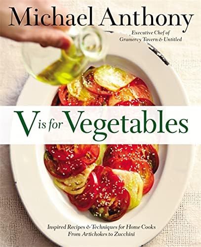 V Is for Vegetables: Inspired Recipes & Techniques for Home Cooks -- from Artichokes to Zucchini | Amazon (US)