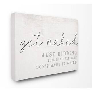 The Stupell Home Decor Collection 16 in. x 20 in. "Get Naked This Is A Half Bath Wood Look Typogr... | The Home Depot