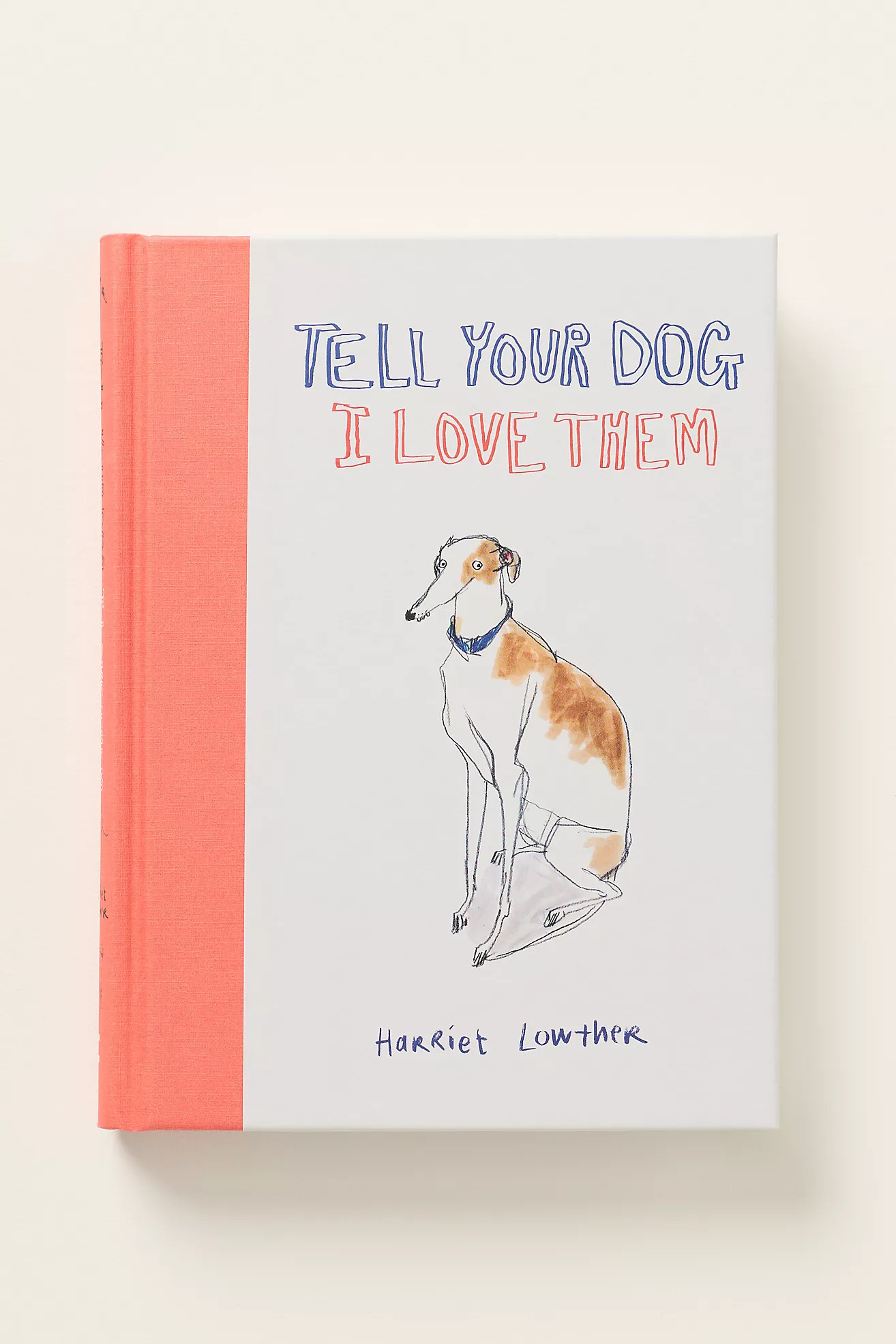 Tell Your Dog I Love Them Hardcover Book | Anthropologie (US)