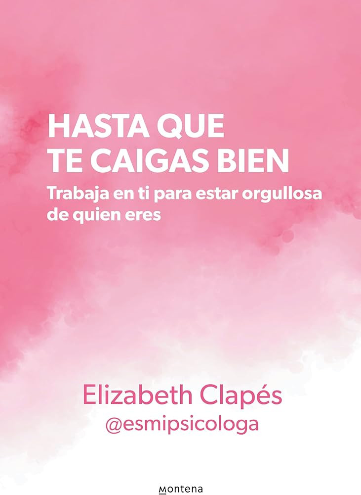 Hasta que te caigas bien: Trabaja en ti para estar orgullosa de quien eres / Until You Like Yours... | Amazon (US)